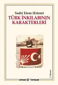 Türk İnkılabının Karakterleri Sadri Etem