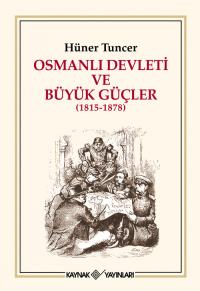 Osmanlı Devleti ve Büyük Güçler Hüner Tuncer