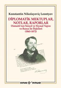 Diplomatik Mektuplar, Notlar, Raporlar Konstantin Nikolayeviç Leontyev