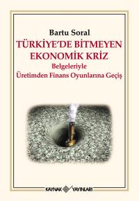 Türkiye'de Bitmeyen Ekonomik Kriz Bartu Soral