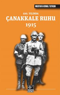 100. Yılında Çanakkale Ruhu 1915 Mustafa Kemal Tutkun