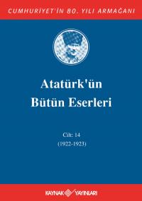 Atatürk'ün Bütün Eserleri 14. Cilt ( 1922 - 1923 ) Mustafa Kemal Atatü