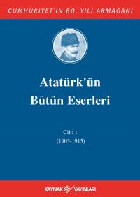 Atatürk'ün Bütün Eserleri 1. Cilt ( 1915 - 1919 ) - Mustafa Kemal Atat
