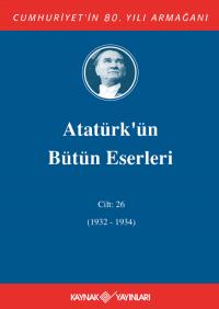 Atatürk'ün Bütün Eserleri 26.Cilt (1932-1934) - Mustafa Kemal Atatürk