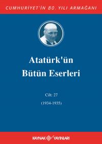 Atatürk'ün Bütün Eserleri 27.Cilt (1934-1935) - Mustafa Kemal Atatürk