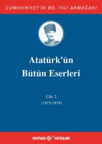 Atatürk'ün Bütün Eserleri 2. Cilt ( 1915 - 1919 ) - Mustafa Kemal Atat