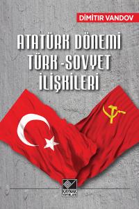 Atatürk Dönemi Türk-Sovyet İlişkileri Dimitır Vandov