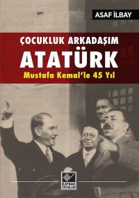 Çocukluk Arkadaşım Atatürk Asaf İlbay