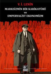 Marksizmin Bir Karikatürü ve Emperyalist Ekonomizm V.İ Lenin