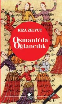 Osmanlı’da Oğlancılık Rıza Zelyut