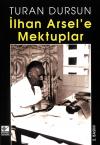 İlhan Arsel'e Mektuplar İlhan Arsel'e Mektuplar