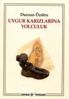 Uygur Karızlarına Yolculuk Uygur Karızlarına Yolculuk