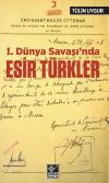 I. Dünya Savaşı’nda Esir Türkler I. Dünya Savaşı’nda Esir Türkler