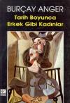 Tarih Boyunca Erkek Gibi Kadınlar Tarih Boyunca Erkek Gibi Kadınlar
