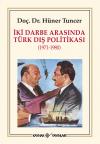 İki Darbe Arasında Türk Dış Politikası İki Darbe Arasında Türk Dış Politikası