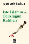 İşte İslamın ve Türklüğün Katilleri İşte İslamın ve Türklüğün Katilleri