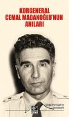 Korgeneral Cemal Madanoğlu’nun Anıları Korgeneral Cemal Madanoğlu’nun Anıları