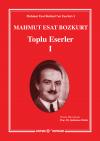 Mahmut Esat Bozkurt Toplu Eserler-I Mahmut Esat Bozkurt Toplu Eserler-I