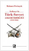 Kafkasya'da Türk - Sovyet Askeri İşbirliği
1919 - 1922