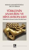 Türkçenin Anayurdu ve Hint-Avrupa Savı Türkçenin Anayurdu ve Hint-Avrupa Savı