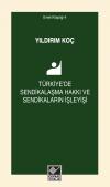 Türkiye'de Sendikalaşma Hakkı ve Sendikaların İşleyişi Türkiye'de Sendikalaşma Hakkı ve Sendikaların İşleyişi