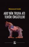 ABD’nin Truva Atı Terör Örgütleri ABD’nin Truva Atı Terör Örgütleri