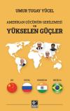 Amerikan Gücünün Gerilemesi ve Yükselen Güçler Amerikan Gücünün Gerilemesi ve Yükselen Güçler