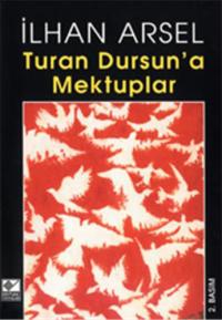 Turan Dursun'a Mektuplar İlhan Arsel