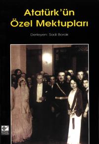 Atatürk'ün Özel Mektupları Sadi Borak