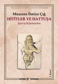 Hititler ve Hattuşa Muazzez İlmiye Çığ