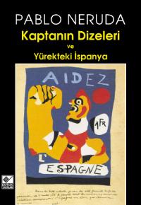 Kaptanın Dizeleri ve Yürekteki İspanya Pablo Neruda