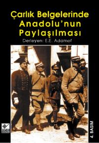 Çarlık Belgelelerinde Anadolu'nun Paylaşılması E.E. Adamof