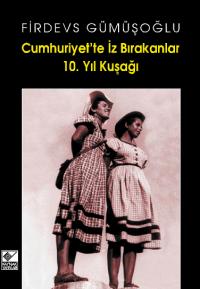 Cumhuriyet'te İz Bırakanlar 10. Yıl Kuşağı Firdevs Gümüşoğlu