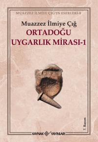 Ortadoğu Uygarlık Mirası -1 Muazzez İlmiye Çığ