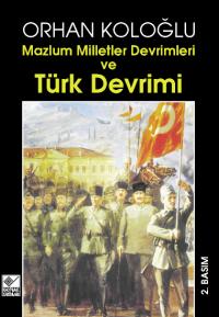 Mazlum Milletler Devrimleri Ve Türk Devrimi Orhan Koloğlu