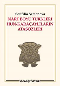 Nart Boyu Türkleri Hun-Karaçaylıların Atasözleri Soufilia Semenova