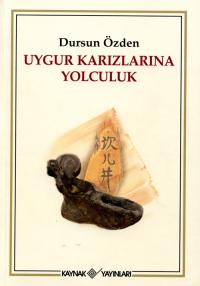 Uygur Karızlarına Yolculuk Dursun Özden