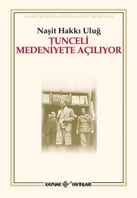 Tunceli Medeniyete Açılıyor - Naşit Hakkı Uluğ