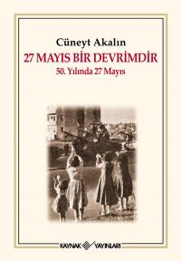 27 Mayıs Bir Devrimdir Cüneyt Akalın