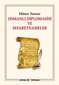 Osmanlı Diplomasisi ve Sefaretnameler Hüner Tuncer