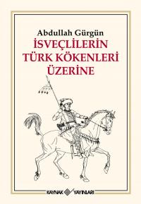 İsveçlilerin Türk Kökenleri Üzerine Abdullah Gürgün