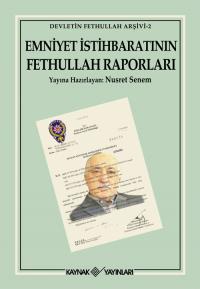 Emniyet İstihbaratının Fethullah Raporları Nusret Senem