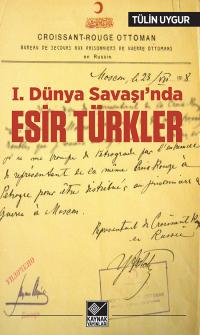 I. Dünya Savaşı’nda Esir Türkler Tülin Uygur