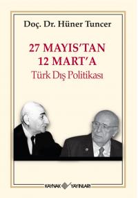 27 Mayıs'tan 12 Mart'a Türk Dış Politikası Hüner Tuncer