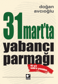 31 Mart'ta Yabancı Parmağı Doğan Avcıoğlu