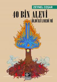 40 Bin Alevi Öldürülmedi mi