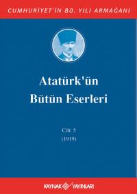 Atatürk'ün Bütün Eserleri 5. Cilt ( 1919 ) - Mustafa Kemal Atatürk