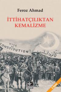 İttihatçılıktan Kemalizme Feroz Ahmad