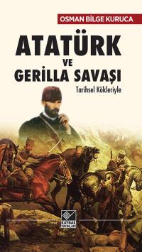 Atatürk ve Gerilla Savaşı Osman Bilge Kuruca