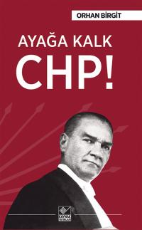 Ayağa Kalk CHP! Orhan Birgit